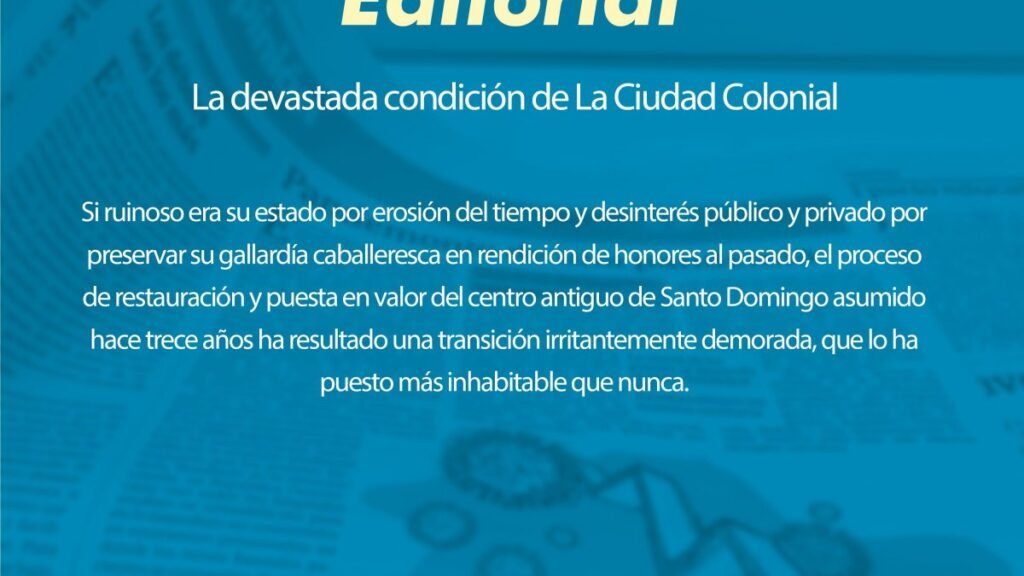 Ciudad Colonial: trece años de intervención y un deterioro que exige cuentas